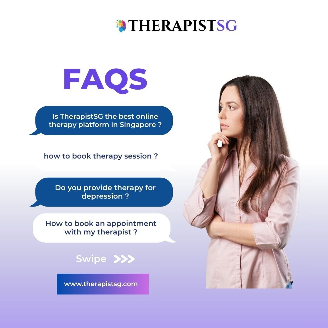 Therapistsg Faqs help Best Online Therapy Platform in Singapore – TherapistSG, Trusted for Licensed Mental Health Counseling